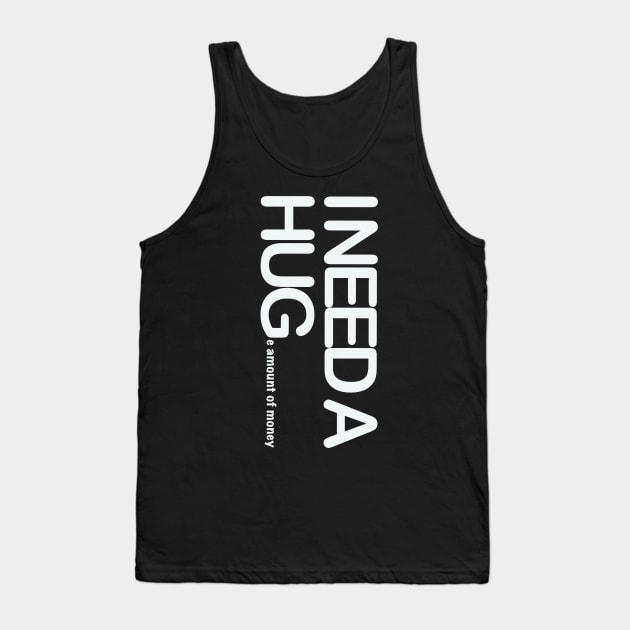 I need a huge amount of money Tank Top by monicasareen